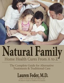 Paperback Natural Family Home Health Cures from A-Z: The Complete Guide for Alternative Treatments & Traditional Care Book