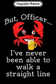 Composition Notebook: Drunk Crab Lover Drunken Beer Drinking Crab Officer  Journal/Notebook Blank Lined Ruled 6x9 100 Pages