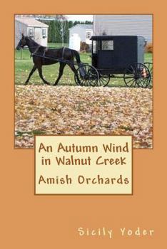Paperback An Autumn Wind in Walnut Creek: Amish Orchards Book