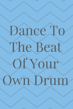 Dance To The Beat Of Your Own Drum: Lined Journal