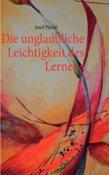 Paperback Die unglaubliche Leichtigkeit des Lernens [German] Book