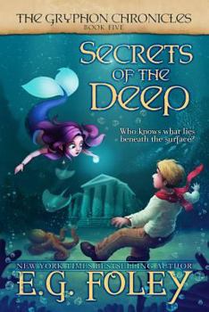 Secrets Of The Deep (The Gryphon Chronicles, #5) - Book #5 of the Gryphon Chronicles