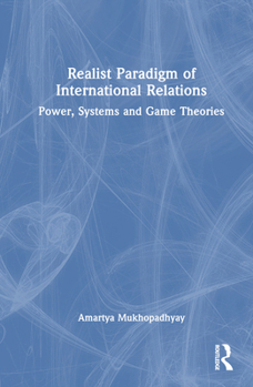 Hardcover Realist Paradigm of International Relations: Power, Systems and Game Theories Book