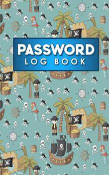 Password Log Book : Internet Password Notebook, Password Notebook, Password Directory, Address and Password Book, Cute Pirates Cover