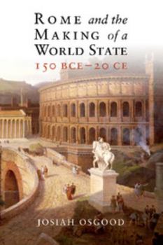 Paperback Rome and the Making of a World State, 150 BCE - 20 CE Book