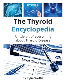 Paperback The Thyroid Encyclopedia: An Everyday Thyroid Disease Reference Book