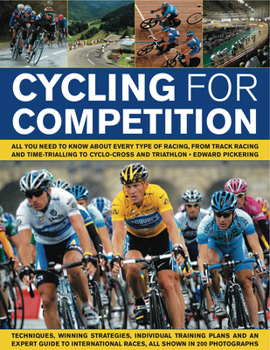 Paperback Cycling for Competition: All You Need to Know about Every Type of Racing, from Track, Road Racing and Off-Road Racing to Cyclo-Cross and Traith Book