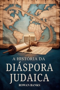 Paperback A História da Diáspora Judaica: Um Impacto Global da Migração Judaica, Sobrevivência e Influência Cultural [Portuguese] Book