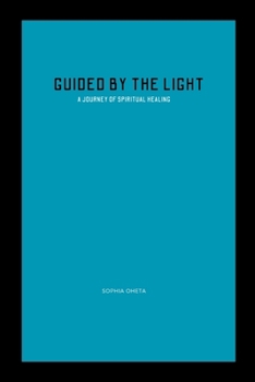 Paperback Guided by the Light: A Journey of Spiritual Healing Book