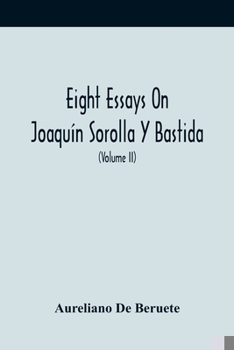Paperback Eight Essays On Joaquín Sorolla Y Bastida (Volume Ii) Book