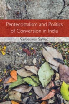Hardcover Pentecostalism and Politics of Conversion in India Book