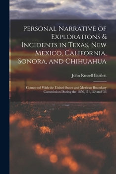 Paperback Personal Narrative of Explorations & Incidents in Texas, New Mexico, California, Sonora, and Chihuahua: Connected With the United States and Mexican B Book