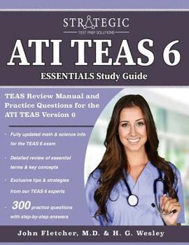 Paperback Ati Teas 6 Essentials Study Guide: Teas Review Manual and Practice Questions for the Ati Teas Version 6 Book