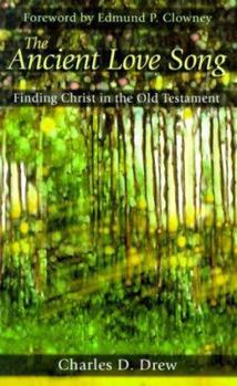 Paperback The Ancient Love Song: Finding Christ in the Old Testament Book