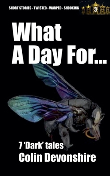 What A Day For... (Dark Short Stories)