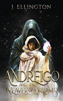 Andreigo and the Weaver of Dreams: Book 1