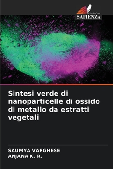 Paperback Sintesi verde di nanoparticelle di ossido di metallo da estratti vegetali [Italian] Book