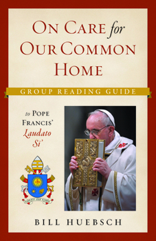 Paperback On Care for Our Common Home: Group Reading Guide to Laudato Si' Book