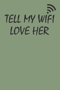 Tell My Wifi Love Her: Funny Computer Notebook College Ruled Lined