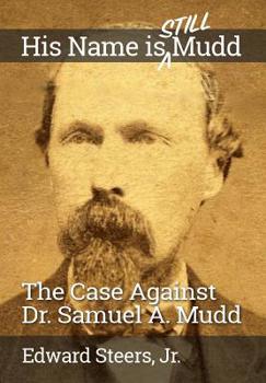 Paperback His Name Is Still Mudd: The Case Against Dr. Samuel A. Mudd Book
