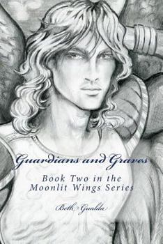 Guardians and Graves - Book #2 of the Moonlit Wings