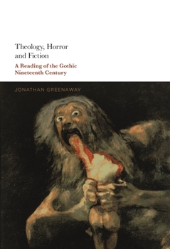 Paperback Theology, Horror and Fiction: A Reading of the Gothic Nineteenth Century Book