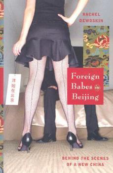 Hardcover Foreign Babes in Beijing: Behind the Scenes of a New China Book