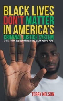 Hardcover Black Lives Don't Matter In America's Criminal Justice System Book