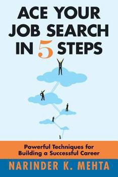 Paperback Ace Your Job Search in Five Steps: Powerful Techniques for Building a Successful Career Book