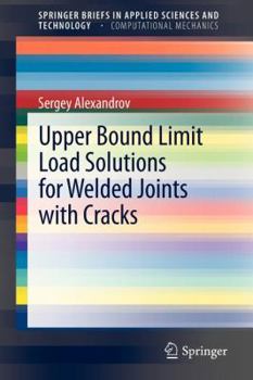 Paperback Upper Bound Limit Load Solutions for Welded Joints with Cracks Book