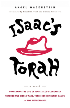 Paperback Isaac's Torah: Concerning the Life of Isaac Jacob Blumenfeld Through Two World Wars, Three Concentration Camps, and Five Motherlands: Book