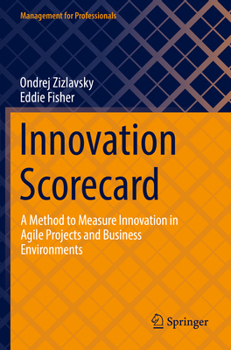 Paperback Innovation Scorecard: A Method to Measure Innovation in Agile Projects and Business Environments Book