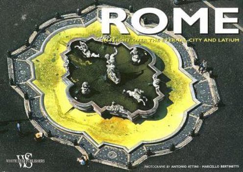 Hardcover Rome: In Flight Over the Eternal City and Latium Book