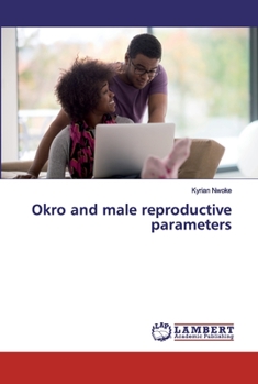 Paperback Okro and male reproductive parameters Book