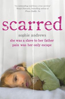 Scarred: She Was a Slave to Her Father, Pain Was Her Only Escape