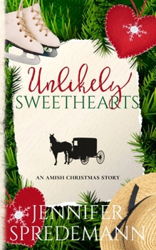 Unlikely Sweethearts: An Amish Christmas Story - Book #2 of the Unlikely Amish Christmas