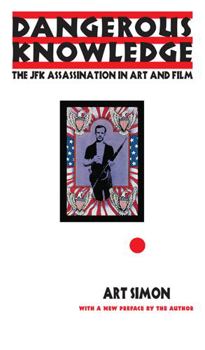 Paperback Dangerous Knowledge: The JFK Assassination in Art and Film Book