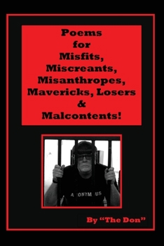 Paperback Poems for Misfits, Miscreants, Misanthropes, Mavericks, Losers & Malcontents! Book