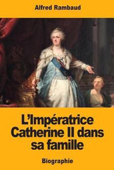 Paperback L'Impératrice Catherine II dans sa famille [French] Book