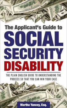 Paperback The Applicant's Guide to Social Security Disability: The Plain English Guide to Understanding the Process so that you can WIN your Case Book