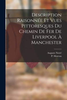 Paperback Description Raisonnée Et Vues Pittoresques Du Chemin De Fer De Liverpool À Manchester [French] Book