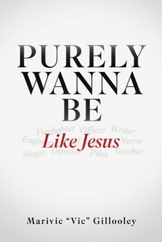 Paperback Purely Wanna Be: like Jesus Book