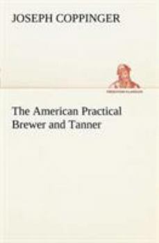 Paperback The American Practical Brewer and Tanner Book