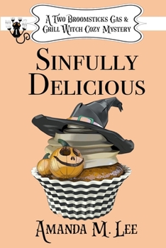 Sinfully Delicious (A Two Broomsticks Gas & Grill Witch Cozy Mystery) - Book #1 of the Two Broomsticks Gas & Grill Witch