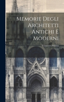 Hardcover Memorie degli architetti antichi e moderni: 1 [Italian] Book