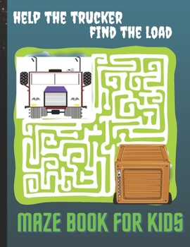 Paperback Help The Trucker Find The Load Mazes Book For Kids: Truck Maze Activity Book For Kids Ages 4-8 Book