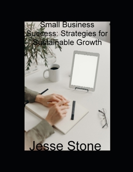 Paperback Small Business Success: Strategies for Sustainable Growth Book