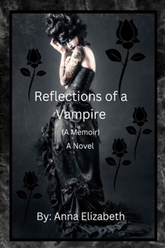 Reflections of a Vampire (A Memoir) A Novel
