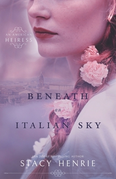 Beneath an Italian Sky - Book #2 of the An American Heiress