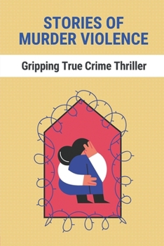 Paperback Stories Of Murder Violence: Gripping True Crime Thriller: Story About Murders Crime Book